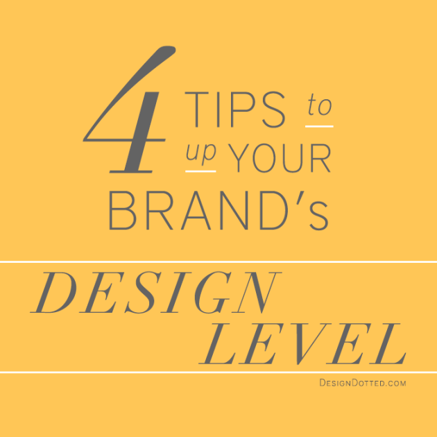 4 Tips to up your brand's design level | dotted design